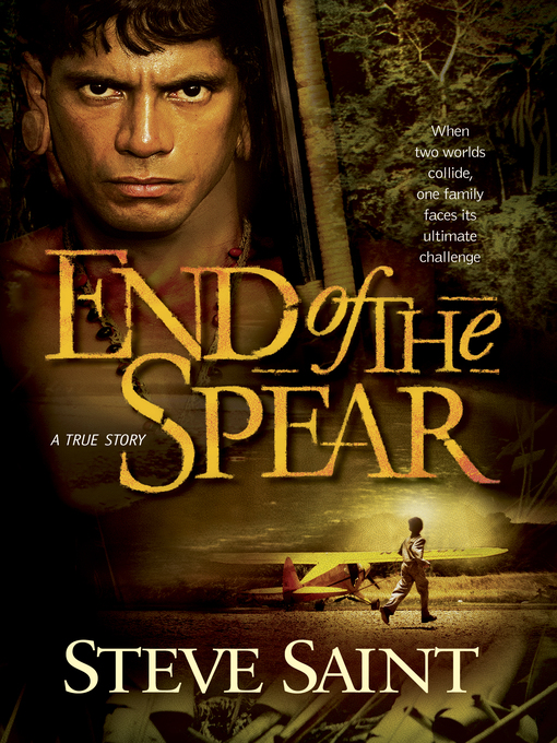 Title details for End of the Spear by Steve Saint - Wait list